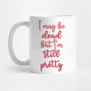 Still Pretty (burgundy outline) Mug